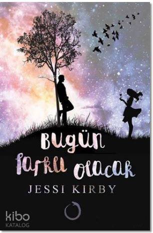  Bugün Farklı Olacak | Duygu Özen Gür | Jessi Kirby | Novella Dinamik | 9786051861753 | 