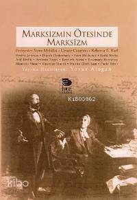  Marksizmin Ötesinde Marksizm | Fredric Jameson | Dipesh Chakrabarty | Kathi Weeks | Aynur Özuğurlu Hakan Gür Fatma Sundal Meral Delikara Serap Suğur Suat Kardaş | Yavuz Alogan | Leyla Çelik | Şebnem Çiler Tabakçı | Yalçın Ateş | Alaattin Topçu | Rebecca E Karl | Cesare Casarino | Saree Makdisi | İmge Kitabevi Yayınları | 9789755334165 | 
