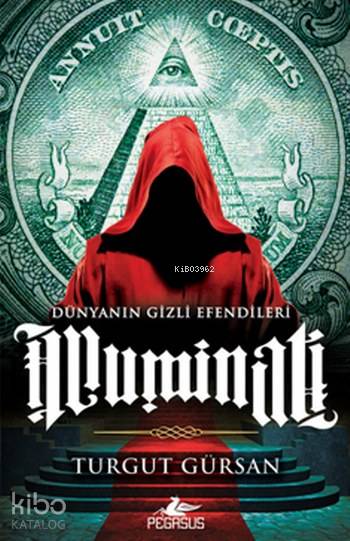  İlluminati | Turgut Gürsan | EDİ İBRAHİM ŞENER | Ezgi Gültekin | Yunus Bora Ülke | Pegasus Yayıncılık | 9786052991992 | 
