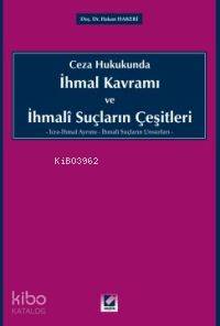  Ceza Hukukunda İhmal Kavramı ve İhmali Suçların Çeşitleri | Ceza Hukukunda İhmal Kavramı ve İhmali Suçların Çeşitleri | Hakan Hakeri | Seçkin Yayıncılık | 9789753475907 
