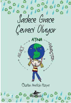  Sadece Grace Çevreci Oluyor (4 Kitap) | Pervin Salman | Pınar Yıldız | Charise Mericle Harper | Selma Altıntaş Bursalıoğlu | Pegasus Yayıncılık | 9786052993606 | 