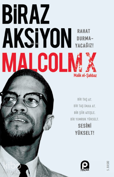  Biraz Aksiyon Rahat Durmayacağız | Biraz Aksiyon Rahat Durmayacağız | Malcolm X | Ömer Faruk Yıldız | Buğra Özler | Pınar Yayınları | 9789753524568 
