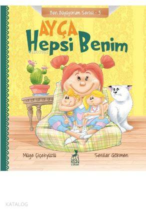  Ayça Hepsi Benim Ben Büyüyorum Serisi 3 | Müge Çiçekyüzlü | Serdar Gökmen | Ren Çocuk | 9786052398647 | 