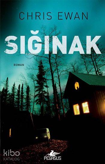  Sığınak | Nil Karaca | Chris Ewan | Fatma Balta | Pegasus Yayıncılık | 9786052990377 | 