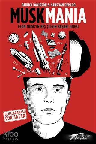  Musk Mania Elon Musk ın 5 Çılgın Başarı Hikayesi | Yosun Erdemli | Patrick DavidsonHans Van Der Loo | Thekitap | 9786058188952 | 