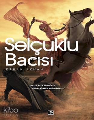  Selçuklu Bacısı | Selçuklu Bacısı | Erhan Akhan | Çınaraltı Yayın Dağıtım | 9786052232071 