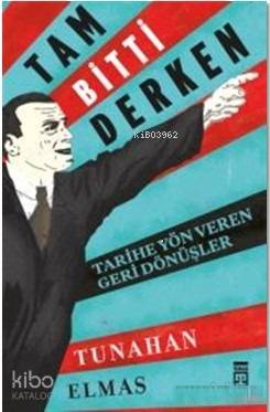  Tam Bitti Derken Tarihe Yön Veren Geri Dönüşler | Tunahan Çoşkun | Timaş Tarih | 9786050829808 | 