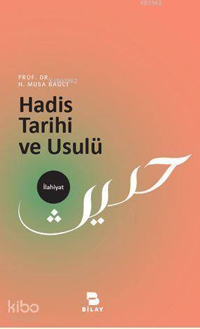  Hadis Tarihi ve Usulü | Hadis Tarihi ve Usulü | Musa Bağcı | Bilimsel Araştırma Yayınları (Bilay) | 9786058228351 