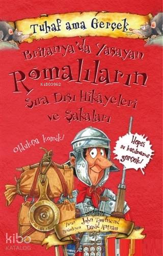  Britanyada Yaşayan Romalıların Sıra Dışı Hikayeleri ve Şakaları Tuhaf Ama Gerçek | Britanyada Yaşayan Romalıların Sıra Dışı Hikayeleri ve Şakaları Tuhaf Ama Gerçek | John Townsend | David Antram | Yağmur Çocuk | 9786052185193 