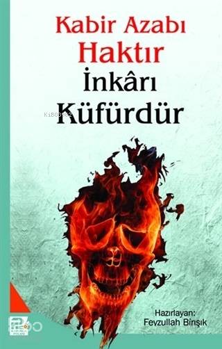  Kabir Azabı Haktır İnkarı Küfürdür | Kabir Azabı Haktır İnkarı Küfürdür | Feyzullah Birışık | Karınca & Polen Yayınları | 9786054492626 