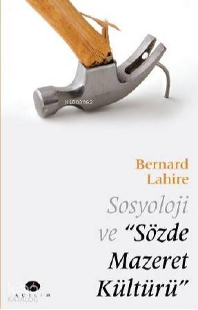  Sosyoloji ve Sözde Mazeret Kültürü | Bernard Lahire | Mustafa GültekinErtan Kuşçu | Açılım Kitap | 9786059608305 | 