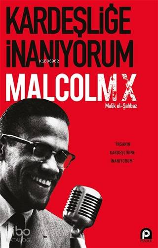  Kardeşliğe İnanıyorum | Kardeşliğe İnanıyorum | Malcolm X | Güray Sakarya Oral | M Murtaza Özeren | Pınar Yayınları | 9789753525336 