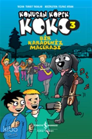  Bir Karadeniz Macerası Konuşan Köpek Koko 3 | Bir Karadeniz Macerası Konuşan Köpek Koko 3 | Turgut Yasalar | Yılmaz Aysan | Türkiye İş Bankası Kültür Yayınları | 9786254051180 