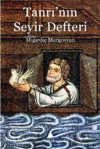  Tanrının Seyir Defteri | Mıgırdiç Margosyan | Aras Yayıncılık | 9786055753764 | 