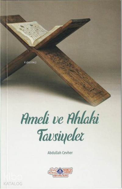  Ameli Tavsiyeler | Ameli Tavsiyeler | Abdullah Cevher | Nebevi Hayat Yayınları | 9786055089962 