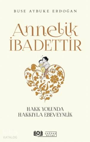  Annelik İbadettir | Annelik İbadettir | Buse Aybuke Erdoğan | Eriha | Çağdaş Kitap | 9786057027665 