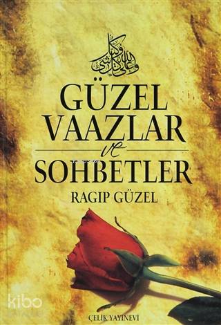  Güzel Vaazlar ve Sohbetler (5 Cilt Takım) (Ciltli) | Güzel Vaazlar ve Sohbetler (5 Cilt Takım) (Ciltli) | Ragıp Güzel | Ferhat Çınar | Çelik Yayınevi | 9789759199289 