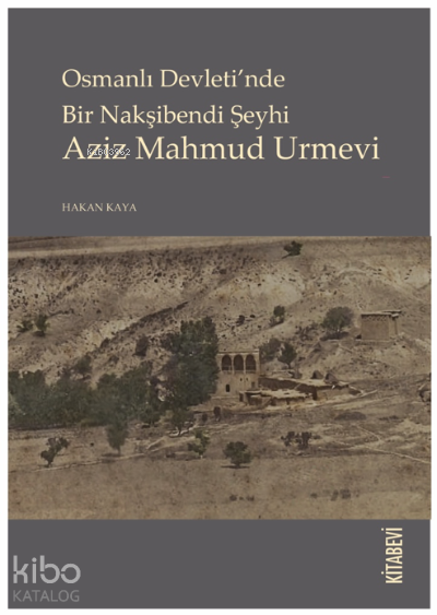 Osmanlı Devleti’nde Bir Nakşibendi Şeyhi Aziz Mahmud Urmevi