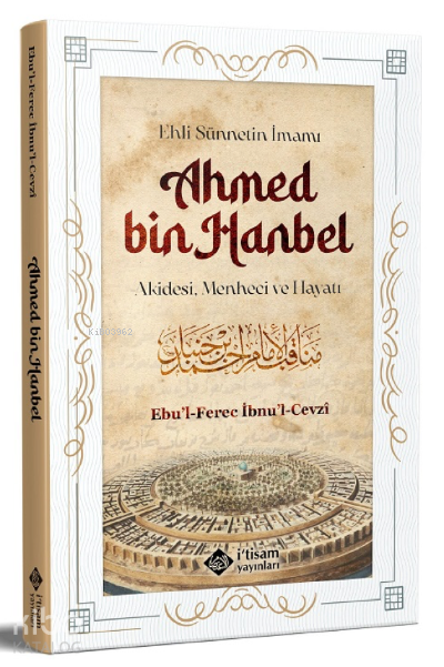  Ehli Sünnetin İmamı Ahmed Bin Hanbel Akidesi Menheci ve Hayatı | Ehli Sünnetin İmamı Ahmed Bin Hanbel Akidesi Menheci ve Hayatı | Ebul Ferec İbnul Cevzi | Fatih Ata | İtisam Yayınları | 9786258003093 