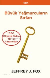  Büyük Yağmurcuların Sırları | Jeffrey J Fox | Tülin Penso | Goa Basım Yayın | 9789759064907 | 