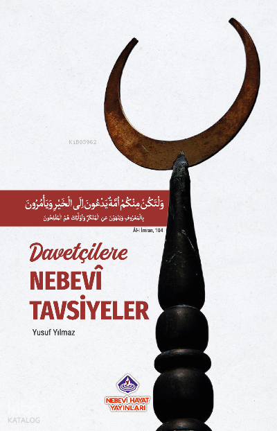  Davetçilere Nebevi Tavsiyeler | Davetçilere Nebevi Tavsiyeler | Yusuf Yılmaz | Nebevi Hayat Yayınları | 9786257634151 