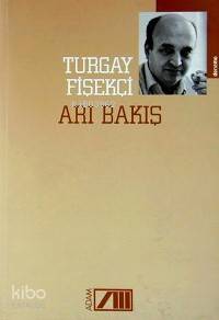  Arı Bakış | Turgay Fişekçi | Adam Yayınları | 9789754184679 | 