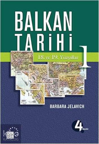  Balkan Tarihi 1 18 ve 19 Yüzyıllar | Barbara Jelavich | İhsan DurduGülçin TunalıHaşim Koç | Özgür Oral | Fatma Sel TurhanÖzgür Oral | Küre Yayınları | 9789756614389 | 