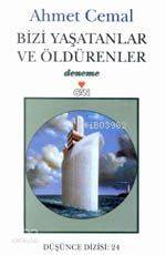  Bizi Yaşatanlar ve Öldürenler | Giuseppe Pontiggia | Eren Cendey | Can Yayınları | 9789750702549 | 