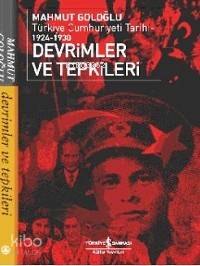  Devrimler ve Tepkiler Türkiye Cumhuriyeti Tarihi 1924 1930 | Mahmut Goloğlu | Türkiye İş Bankası Kültür Yayınları | 9789754589115 | 