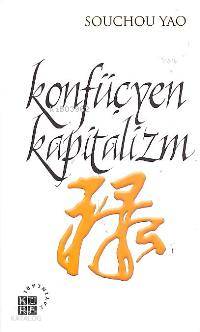  Konfüçyen Kapitalizm | Souchou Yao | Zehra Savan | Küre Yayınları | 9789756614440 | 