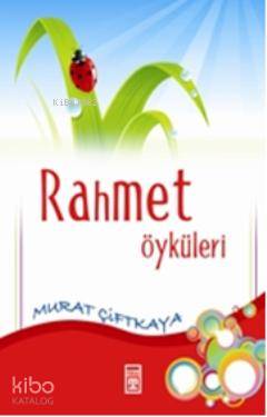  Rahmet Öyküleri | Murat Çiftkaya | Merve Nur Erdoğan | Timaş Yayınları | 9789752636507 