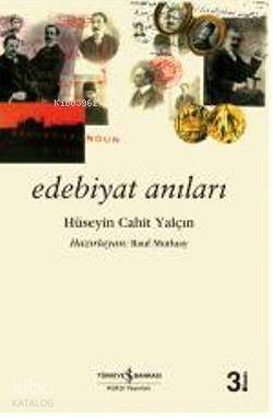  Edebiyat Anıları | Hüseyin Cahit Yalçın | Türkiye İş Bankası Kültür Yayınları | 9789754583335 | 