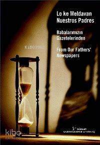  Babalarımızın Gazetelerinden Lo Ke Meldavan Nuestros Padres From Our FathersNewspapers | Rıfat Birmizrahi | Gözlem Gazetecilik Basın ve Yayın | 9789944994002 | 