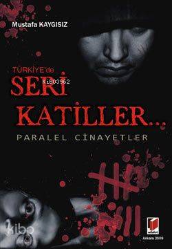  Türkiyede Seri Katiller Paralel Cinayetler | Mustafa Kaygısız | Adalet Yayınevi | 9786054144167 | 