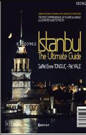  İstanbul The Ultimate Guide (Ciltli) | Saffet Emre TonguçPat Yale | Nil Yüzbaşıoğlu | Boyut Yayın Grubu | 9789752307346 | 