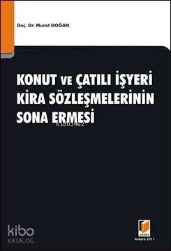  Konut ve Çatılı İşyeri Kira Sözleşmelerinin Sona Ermesi | Konut ve Çatılı İşyeri Kira Sözleşmelerinin Sona Ermesi | Murat Doğan | Adalet Yayınevi | 9786055473723 