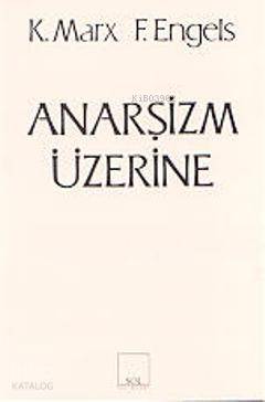  Anarşizm Üzerine | Anarşizm Üzerine | Friedrich Engels | Karl Marx | Friedrich EngelsKarl Marx | Sol Yayınları | 9789757399735 
