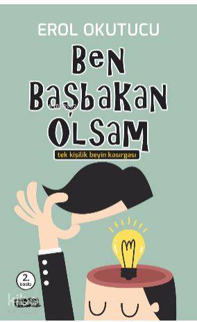  Ben Başbakan Olsam Tek Kişilik Beyin Kasırgası | Erol Okutucu | Tebeşir Yayınları | 9786054451401 | 