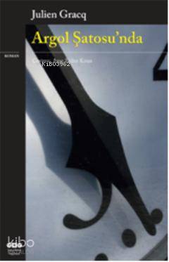  Argol Şatosu | Argol Şatosu | Julien Gracq | Ayşe Eziler Kınan | Yapı Kredi Yayınları ( YKY ) | 9789750820946 
