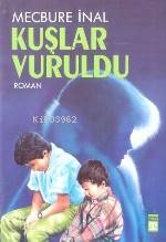  Kuşlar Vuruldu | Mecbure İnal | Timaş Yayınları | 9789753620581 | 