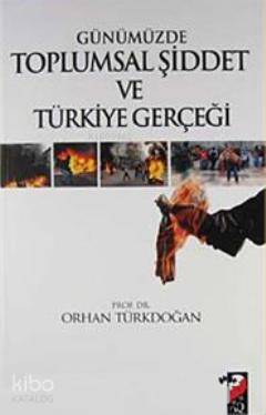  Günümüzde Toplumsal Şiddet ve Türkiye Gerçeği | Orhan Türkdoğan | IQ Kültür Sanat Yayıncılık | 9789752553507 | 