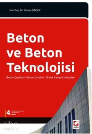  Beton ve Beton Teknolojisi Beton Çeşitleri Beton Üretimi Örnek Karışım Hesapları | Beton ve Beton Teknolojisi Beton Çeşitleri Beton Üretimi Örnek Karışım Hesapları | Osman Şimşek | Seçkin Yayıncılık | 9789750218972 