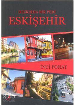  Bozkırda Bir Peri Eskişehir | İnci Polat | Alter Yayıncılık | 9786054745395 | 