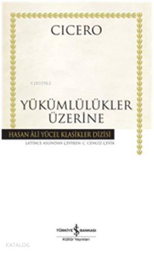  Yükümlülükler Üzerine (Ciltli) | Yükümlülükler Üzerine (Ciltli) | Cicero | C Cengiz Çevik | Türkiye İş Bankası Kültür Yayınları | 9786053608646 