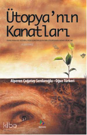  Ütopyanın Kanatları | Alperen Çağatay | Mavi Ağaç Kültür Sanat Yayıncılık | 9789759964498 | 