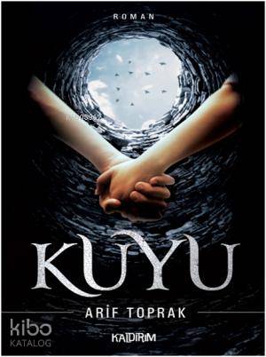  Kuyu | Arif Toprak | Ekrem Saltık | Kaldırım Yayınları | 9786054467297 | 