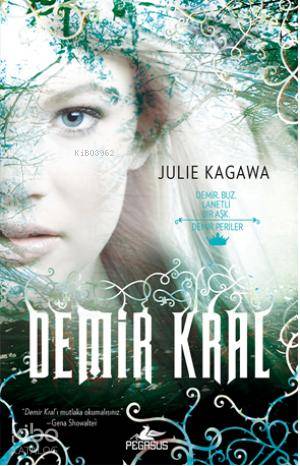  Demir Kral | Julie Kagaw | Meltem Uzun | Duygu Bolut Begüm Berkman Padar | Pegasus Yayıncılık | 9786053431664 | 