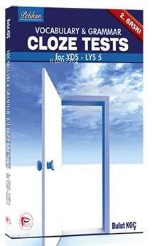  Vocabulary & Grammar Cloze Tests for YDS LYS 5 KPSS | Vocabulary & Grammar Cloze Tests for YDS LYS 5 KPSS | Bulut Koç | Pelikan Yayınevi | 9786055270834 