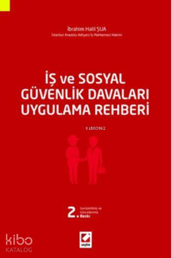  İş ve Sosyal Güvenlik Davaları Uygulama Rehberi | İş ve Sosyal Güvenlik Davaları Uygulama Rehberi | İbrahim Halil Şua | Seçkin Yayıncılık | 9789750227189 