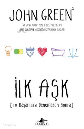  İlk Aşk 19 Başarısız Denemeden Sonra | John Green | Çiçek Eriş | Begüm Berkman Padar | Pegasus Yayıncılık | 9786053433156 | 